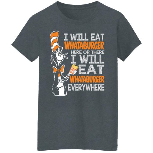 Dr. Seuss I Will Eat Whataburger Here Or There I Will Eat Whataburger Every Where T-Shirts, Hoodies, Long Sleeve 11