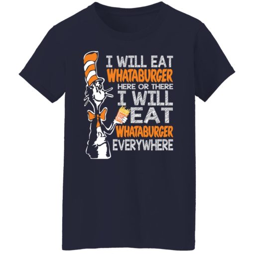 Dr. Seuss I Will Eat Whataburger Here Or There I Will Eat Whataburger Every Where T-Shirts, Hoodies, Long Sleeve 13