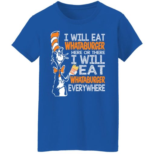Dr. Seuss I Will Eat Whataburger Here Or There I Will Eat Whataburger Every Where T-Shirts, Hoodies, Long Sleeve 15