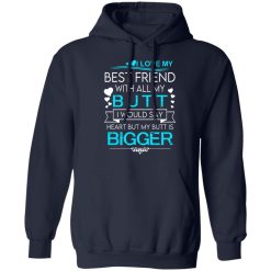I Love My Best Friend With All My Butt I Would Say Heart But My Butt Are Bigger T-Shirts, Hoodies, Long Sleeve 45