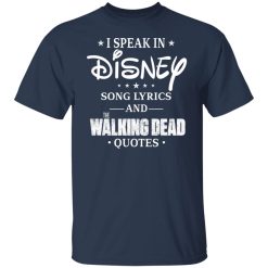 I Speak In Disney Song Lyrics and The Walking Dead Quotes T-Shirts, Hoodies, Long Sleeve 29