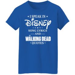 I Speak In Disney Song Lyrics and The Walking Dead Quotes T-Shirts, Hoodies, Long Sleeve 39