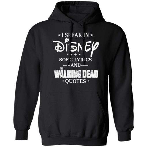 I Speak In Disney Song Lyrics and The Walking Dead Quotes T-Shirts, Hoodies, Long Sleeve 19
