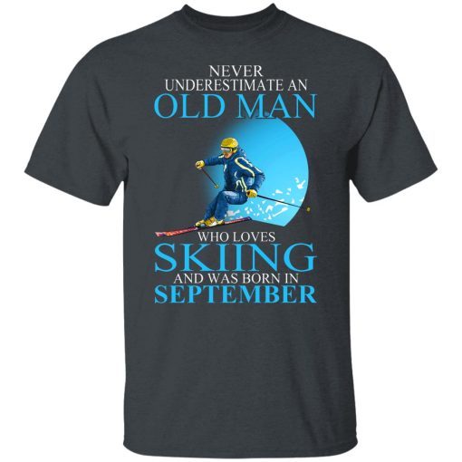 Never Underestimate An Old Man Who Loves Skiing And Was Born In September T-Shirts, Hoodies, Long Sleeve 3