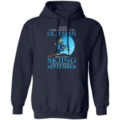 Never Underestimate An Old Man Who Loves Skiing And Was Born In September T-Shirts, Hoodies, Long Sleeve 45