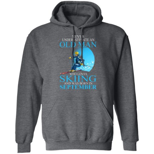 Never Underestimate An Old Man Who Loves Skiing And Was Born In September T-Shirts, Hoodies, Long Sleeve 23