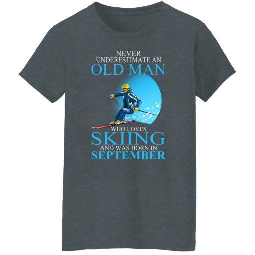 Never Underestimate An Old Man Who Loves Skiing And Was Born In September T-Shirts, Hoodies, Long Sleeve 11