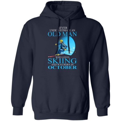 Never Underestimate An Old Man Who Loves Skiing And Was Born In October T-Shirts, Hoodies, Long Sleeve 21