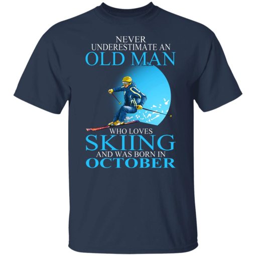 Never Underestimate An Old Man Who Loves Skiing And Was Born In October T-Shirts, Hoodies, Long Sleeve 5