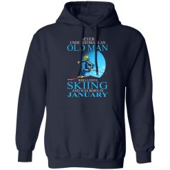 Never Underestimate An Old Man Who Loves Skiing And Was Born In January T-Shirts, Hoodies, Long Sleeve 45