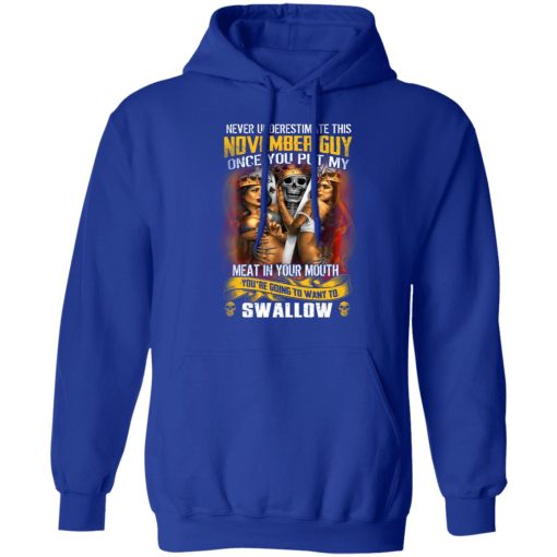 Never Underestimate This November Guy Once You Put My Meat In You Mouth T-Shirts, Hoodies, Long Sleeve 26