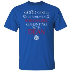 Supernatural Good Girls Go To Heaven March Girl Go Hunting With Dean T-Shirts, Hoodies, Long Sleeve 31