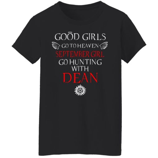 Supernatural Good Girls Go To Heaven September Girl Go Hunting With Dean T-Shirts, Hoodies, Long Sleeve 9