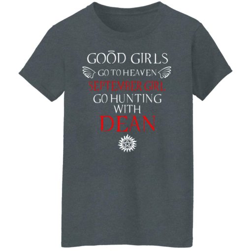 Supernatural Good Girls Go To Heaven September Girl Go Hunting With Dean T-Shirts, Hoodies, Long Sleeve 11