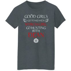 Supernatural Good Girls Go To Heaven March Girl Go Hunting With Dean T-Shirts, Hoodies, Long Sleeve 35