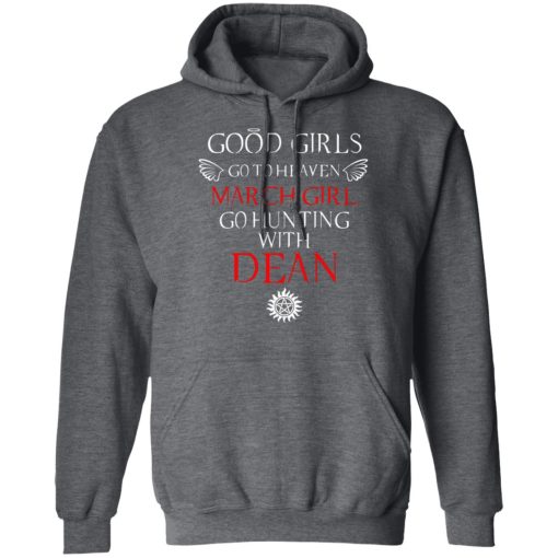 Supernatural Good Girls Go To Heaven March Girl Go Hunting With Dean T-Shirts, Hoodies, Long Sleeve 24