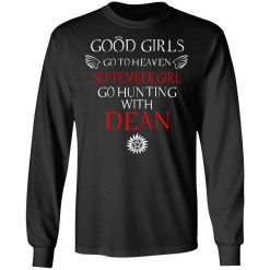 Supernatural Good Girls Go To Heaven September Girl Go Hunting With Dean T-Shirts, Hoodies, Long Sleeve 42