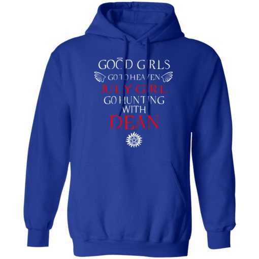 Supernatural Good Girls Go To Heaven July Girl Go Hunting With Dean T-Shirts, Hoodies, Long Sleeve 25