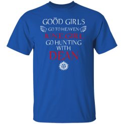 Supernatural Good Girls Go To Heaven June Girl Go Hunting With Dean T-Shirts, Hoodies, Long Sleeve 31