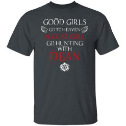 Supernatural Good Girls Go To Heaven August Girl Go Hunting With Dean T-Shirts, Hoodies, Long Sleeve 27
