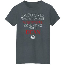 Supernatural Good Girls Go To Heaven August Girl Go Hunting With Dean T-Shirts, Hoodies, Long Sleeve 35