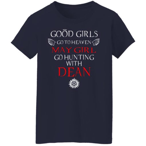 Supernatural Good Girls Go To Heaven May Girl Go Hunting With Dean T-Shirts, Hoodies, Long Sleeve 13