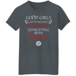 Supernatural Good Girls Go To Heaven December Girl Go Hunting With Dean T-Shirts, Hoodies, Long Sleeve 36