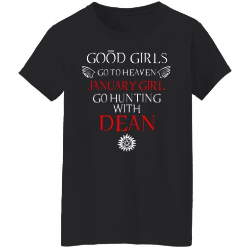 Supernatural Good Girls Go To Heaven January Girl Go Hunting With Dean T-Shirts, Hoodies, Long Sleeve 9