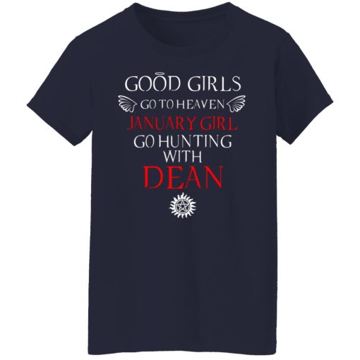 Supernatural Good Girls Go To Heaven January Girl Go Hunting With Dean T-Shirts, Hoodies, Long Sleeve 13