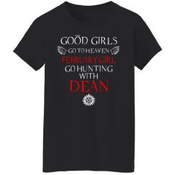Supernatural Good Girls Go To Heaven February Girl Go Hunting With Dean T-Shirts, Hoodies, Long Sleeve 34