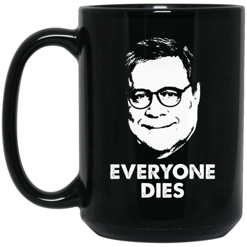 Everyone Dies William Barr Mug 3