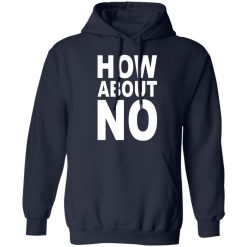 How About No T-Shirts, Hoodies, Long Sleeve 45