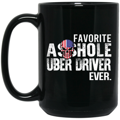 Favorite Asshole Uber Driver Ever Mug 4