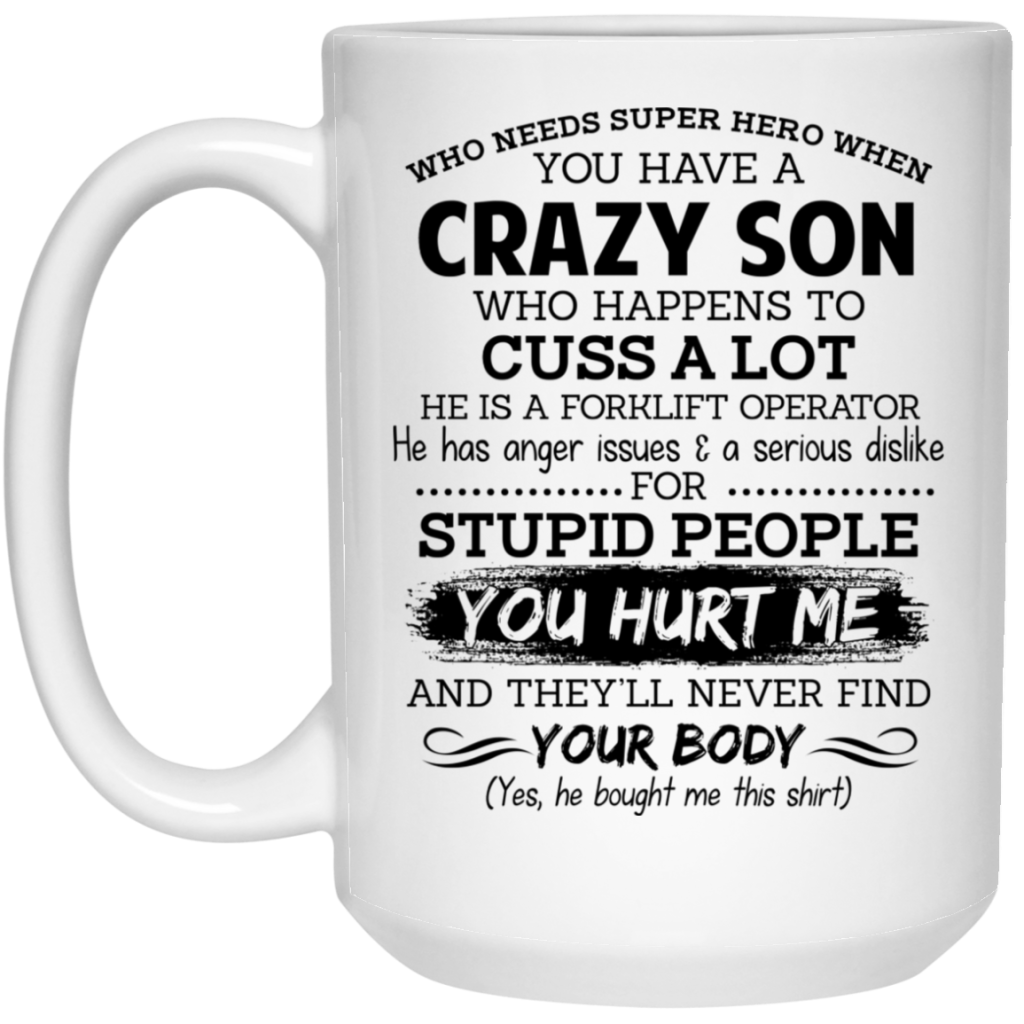 Have A Crazy Son He Is A Forklift Operator Mug