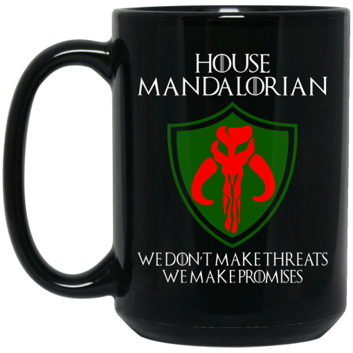 House Mandalorian We Don’t Make Threats We Make Promises Mug 3