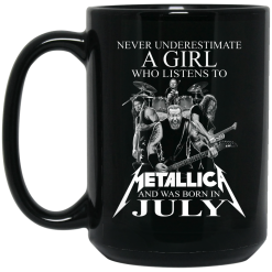A Girl Who Listens To Metallica And Was Born In July Mug 5