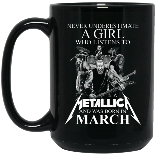 A Girl Who Listens To Metallica And Was Born In March Mug 3