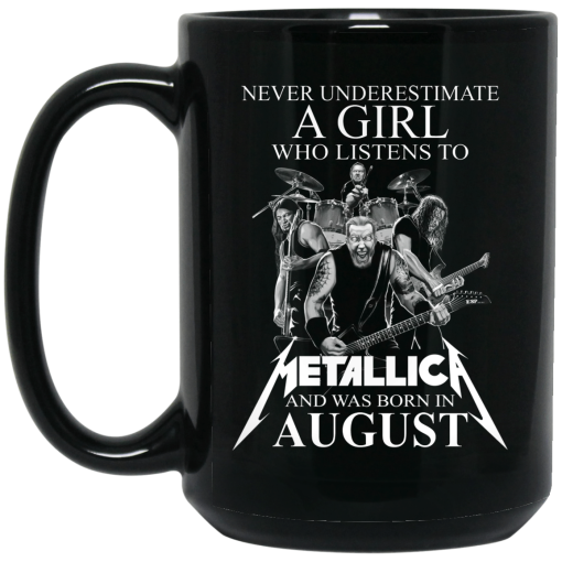 A Girl Who Listens To Metallica And Was Born In August Mug 3