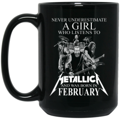A Girl Who Listens To Metallica And Was Born In February Mug 5