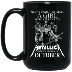 A Girl Who Listens To Metallica And Was Born In October Mug 5