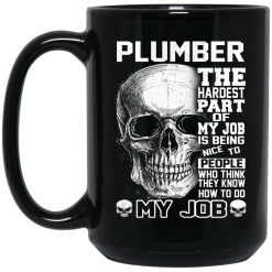 Plumber The Hardest Part Of My Job Is Being Nice To People Mug 6