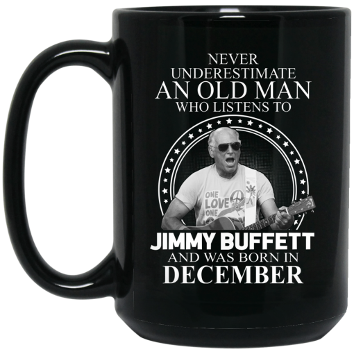 An Old Man Who Listens To Jimmy Buffett And Was Born In December Mug 3