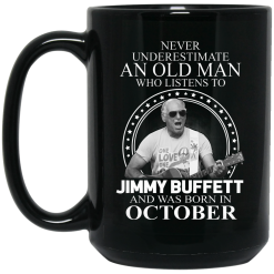 An Old Man Who Listens To Jimmy Buffett And Was Born In October Mug 5