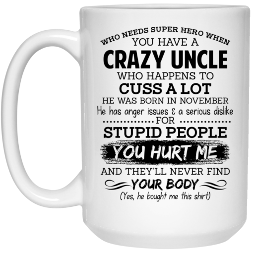 Have A Crazy Uncle He Was Born In November Mug 4