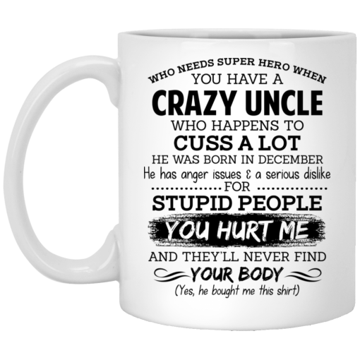 Have A Crazy Uncle He Was Born In December Mug 5