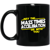 May The Mass Times Acceleration Be With You Mug 1