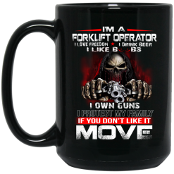 I'm A Forklift Operator I Love Freedom I Drink Beer I Like Boobs I Own Guns Mug 5