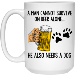 A Man Cannot Survive On Beer Alone He Also Needs A Dog Mug 5