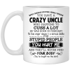 Have A Crazy Uncle He Was Born In February Mug 1