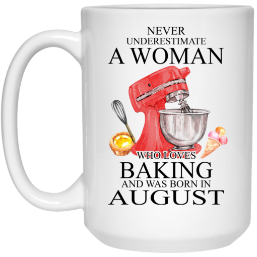A Woman Who Loves Baking And Was Born In August Mug 4